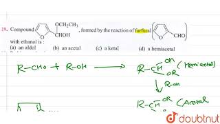 Compound formed by the reaction of furfural with ethonal is [upl. by Aiset]