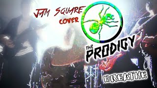 The Prodigy  Breathe Cover by Jam Square [upl. by Karlee999]