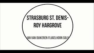 Strasbourg St Denis  Roy Hargrove Jan Van Duikeren solo [upl. by Morrison859]