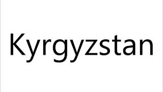 How to Pronounce Kyrgyzstan [upl. by Harbird]