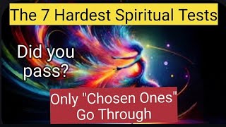 The 7 Hardest Spiritual Tests Only quotChosen Onesquot Go Through [upl. by Takara]