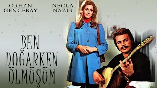 Ben Doğarken Ölmüşüm  Türk Filmi  FULL  ORHAN GENCEBAY  NECLA NAZIR [upl. by Maribelle]