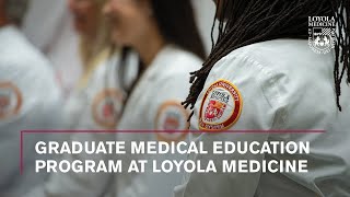 Graduate Medical Education Program at Loyola Medicine [upl. by Nohtanoj]