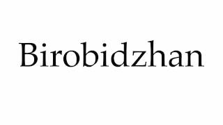 How to Pronounce Birobidzhan [upl. by Ilysa961]