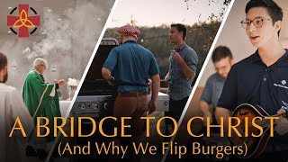 Human Formation A Bridge to Christ And Why We Flip Burgers [upl. by Estrin]