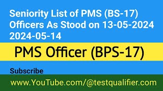 Seniority List of PMS BS17 Officers As Stood on 13052024 20240514 pms senioritylist [upl. by Colfin]