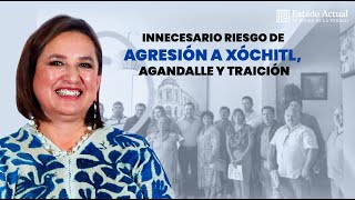 Detrás de la Noticia Innecesario riesgo de agresión a Xóchitl agandalle y traición [upl. by Chace413]