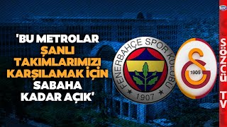 ŞANLI TAKIMLARIMIZ İBBden Galatasaray ve Fenerbahçe İçin Metro Kararı [upl. by Yonatan]