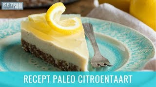 Recept Paleo Citroentaart Glutenvrij Suikervrij amp Lactosevrij [upl. by Atnauq661]