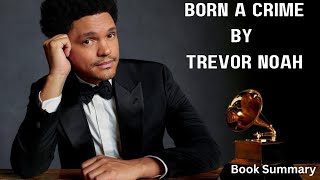 Born a Crime by Trevor Noah Book Summary [upl. by Keon]