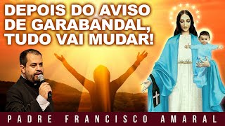 DEPOIS DO AVISO DE GARABANDAL TUDO VAI MUDAR  Padre Francisco Amaral [upl. by Enailil]