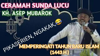 Ceramah Sunda Lucu Kh Asep Mubarok Full   Tahun Baru Islam 1443 Hijriyah [upl. by Rofotsirk715]