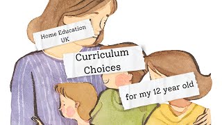 Home Education UK  2024 Curriculum Choices for my 12 year old  Mum of 3 in the UK [upl. by Ontina]