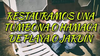 Restauramos Reparamos y Limpiamos una Tumbona Hamaca o Silla de Playa o Jardín 🎞️ 🎵 🎙️ 🏕️ [upl. by Lula]