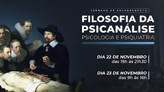 Jornada de Encerramento  Filosofia da Psiquiatria Psicologia e Psicanálise [upl. by Nolyaj]