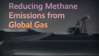 Reducing Methane Emissions from Global Gas [upl. by Senalda374]