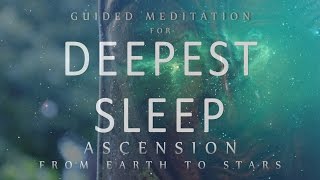 Guided Meditation for Deepest Sleep Ascension From Earth to Stars Sleep Meditation Dreaming [upl. by Lani850]