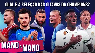 MONTAMOS O TIME IDEAL DAS OITAVAS DE FINAL DA CHAMPIONS LEAGUE  MANO A MANO [upl. by Dirraj]