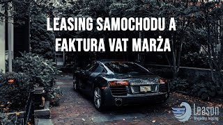 Leasing samochodu a faktura VAT marża  Leason [upl. by Rimat]