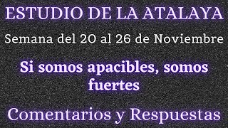 ESTUDIO DE LA ATALAYA ♡ SEMANA DEL 20 AL 26 DE NOVIEMBRE ✅ COMENTARIOS Y RESPUESTAS [upl. by Palermo]