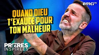 Quand Dieu texauce pour TON malheur  Prières inspirées  Jérémy Sourdril [upl. by Ratcliffe]