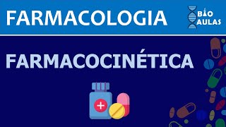 Farmacocinética  Absorção Distribuição Biotransformação e Eliminação Farmacologia  Bio Aulas [upl. by Carberry]