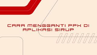 Tutorial Mengganti PPK Di Aplikasi SiRUP 2024 [upl. by Annohsat521]