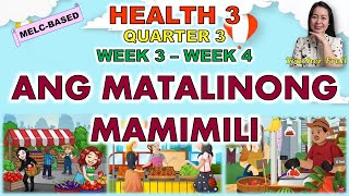 HEALTH 3  QUARTER 3 WEEK 3  WEEK 4  ANG MATALINONG MAMIMILI  MELCBASED [upl. by Warenne]