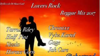 Just The Way You Are Lovers Rock 2017 Mix Tarrus Riley Chronixx Chris Martin Dj Rizzzle [upl. by Hickey]