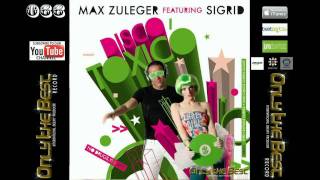 Max Zuleger feat Sigrid  Disco Toxico Club Mix  Only the Best Record international [upl. by Rouvin]