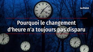 Pourquoi le changement dheure na toujours pas disparu [upl. by Ramuk]