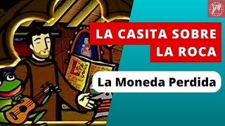 La Casita sobre la Roca La Moneda Perdida [upl. by Hplar441]