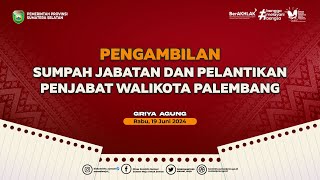 PENGAMBILAN SUMPAH JABATAN DAN PELANTIKAN PENJABAT WALIKOTA PALEMBANG [upl. by France]