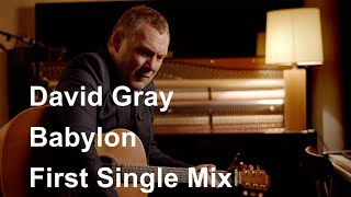 David Gray – Babylon First Single Mix [upl. by Tamanaha]