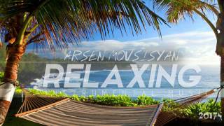 Arsen Movsisyan  Relaxing 2017 [upl. by Elehcin756]