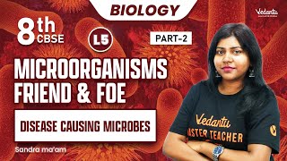 Microorganisms Friend amp Foe L4 Part 2  Disease causing Microbes  Class 8  Sandra Maam [upl. by Aldercy520]