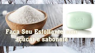 Esfoliante caseiro com açúcar e sabonete [upl. by Ettenel]