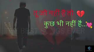 tu jo nahi hai to  tu jo nahi hai to kuch bhi nahi hai new version viral songs  latest songs💔 [upl. by Griz436]