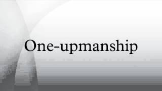 Oneupmanship [upl. by Eran]