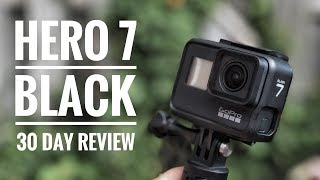 GoPro Hero 7 Black  30 Days In Review [upl. by Trueblood]