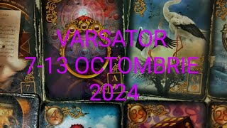 Varsator Tarot Horoscop 713 Octombrie 2024 [upl. by Chang]