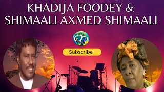 Khadija Fooday iyo Shimaali Axmed Shimaali l Heestii Dhiiqa Más Dheel Gashaa [upl. by Ailegna38]