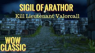 WoW ClassicWarrior leveling GuideSigil of ArathorKill Lieutenant Valorcall [upl. by Atiuqehc]