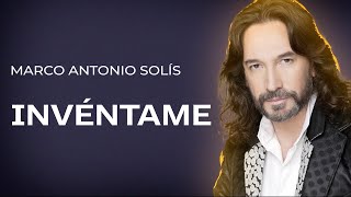 Marco Antonio Solís  Invéntame  Lyric video [upl. by Hayimas]