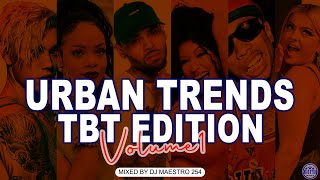 URBAN TRENDS TBT EDITION BY DJ MAESTRO 254 FT RIHANNA NICKY MINAJ JUSTIN BIEBER JASON DERULO TYGA [upl. by Bacchus396]