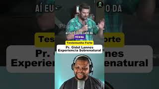 ESSA EXPERIÊNCIA SOBRENATURAL É DE ARREPIAR 😱 PASTOR GIDEL LANNES 😭 TESTEMUNHO FORTE ✅✔️ [upl. by Goober721]