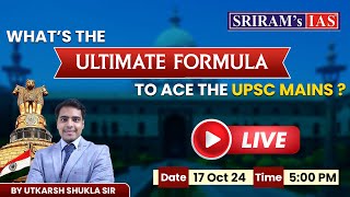 Whats the ULTIMATE FORMULA  TO ACE THE UPSC MAINS amp SECURE THE RANK  by Utkarsh Shukla Sir [upl. by Anil]