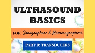 ULTRASOUND BASICS LECTURE PART B TRANSDUCERS [upl. by Cinom]