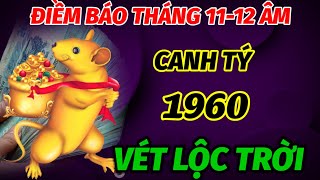 ĐIỀM BÁO VÀNG ĐÚNG TRONG THÁNG 11 VÀ 12 ÂM LỊCH TUỔI CANH TÝ SINH 1960 VÉT CẠN LỘC TRỜI ĐỐI ĐỜI GIÀU [upl. by Ettenuj]