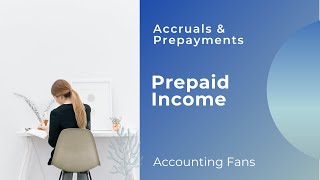 Accruals and Prepayments  Prepaid Income Part 4  Financial Accounting ACCA [upl. by Bartolome482]